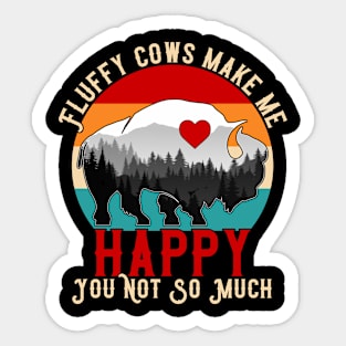 Fluffy Cows Make Me Happy You Not So Much Sticker